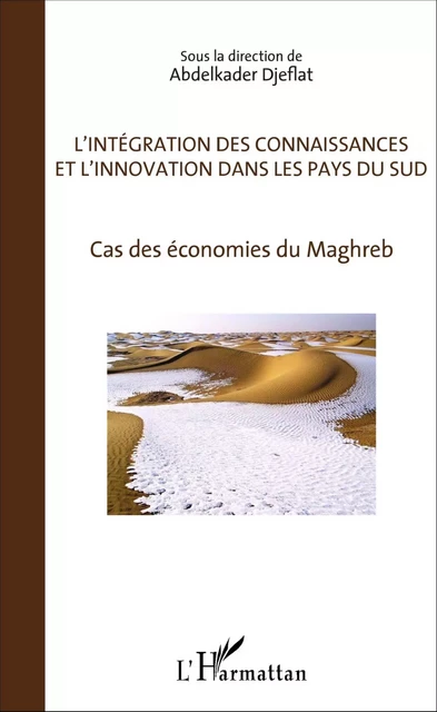 L'Intégration des connaissances et l'innovation dans les pays du sud - Abdelkader Djeflat - Editions L'Harmattan