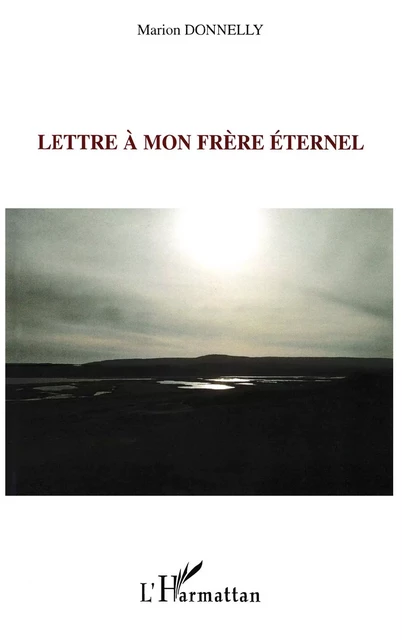 Lettre à mon frère éternel - Marion Donnelly - Editions L'Harmattan