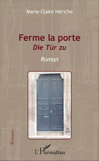 Ferme la porte - Marie-Claire Hériche - Editions L'Harmattan