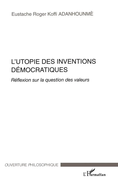 L'Utopie des inventions démocratiques - Eustache Roger Koffi Adanhounme - Editions L'Harmattan