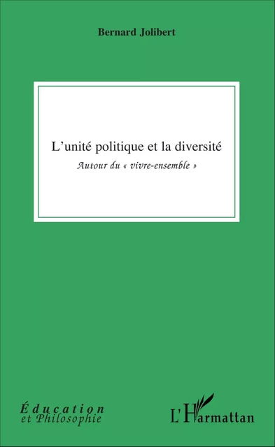 L'unité politique et la diversité - Bernard Jolibert - Editions L'Harmattan