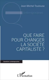 Que faire pour changer la société capitaliste ?