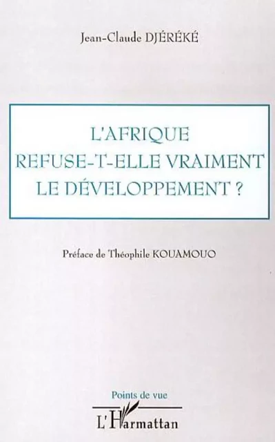 L'Afrique refuse-t-elle vraiment le développement ? - Jean-Claude Djereke - Editions L'Harmattan