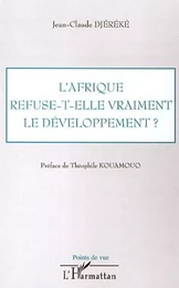 L'Afrique refuse-t-elle vraiment le développement ?