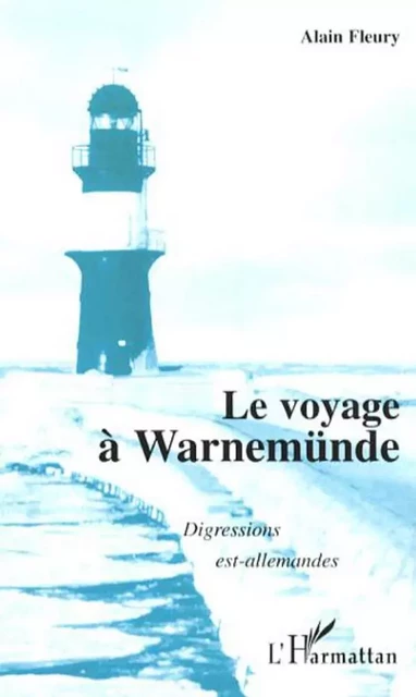 Le voyage à Warnemünde - Alain Fleury - Editions L'Harmattan