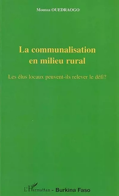 La communalisation en milieu rural - Moussa Ouedraogo - Editions L'Harmattan