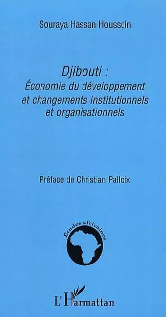 Djibouti: Economie du développement et changements institutionnels et organisationnels - Souraya Hassan Houssein - Editions L'Harmattan