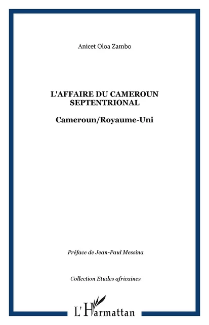 L'affaire du Cameroun septentrional - Anicet Oloa Zambo - Editions L'Harmattan