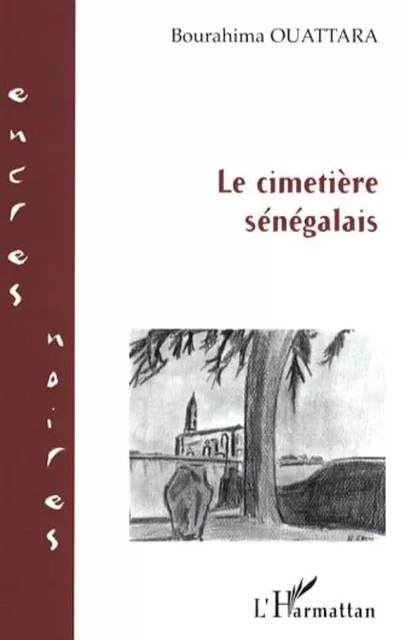 Le cimetière sénégalais - Bourahima Ouattara - Editions L'Harmattan