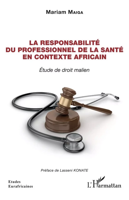 La responsabilité du professionnel de la santé en contexte Africain - Mariam Maiga - Editions L'Harmattan