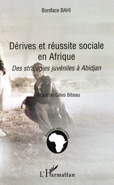 Dérives et réussite sociale en Afrique - Boniface Bahi - Editions L'Harmattan