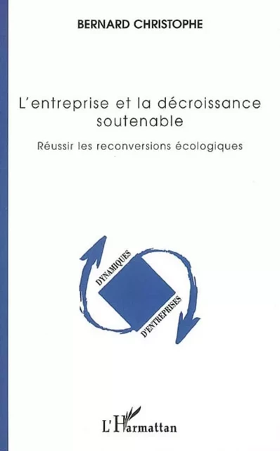 L'entreprise et la décroissance soutenable - Bernard Christophe - Editions L'Harmattan