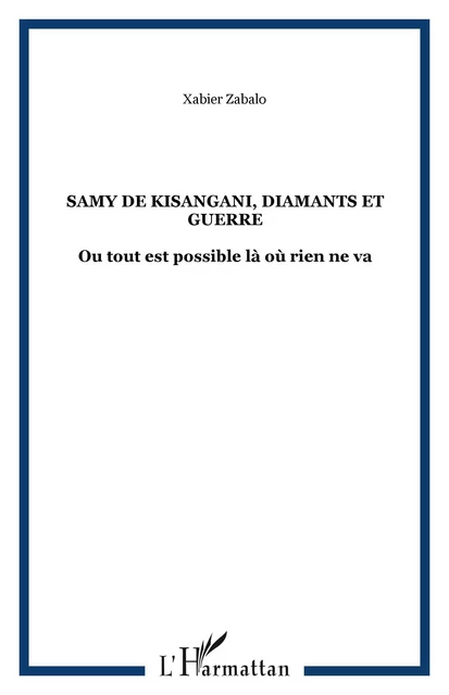 Samy de Kisangani, diamants et guerre - François-Xavier Zabalo - Editions L'Harmattan