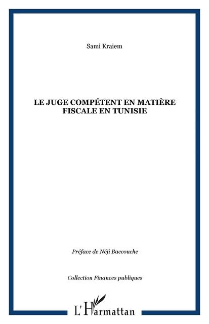 Le juge compétent en matière fiscale en Tunisie - Sami Kraiem - Editions L'Harmattan