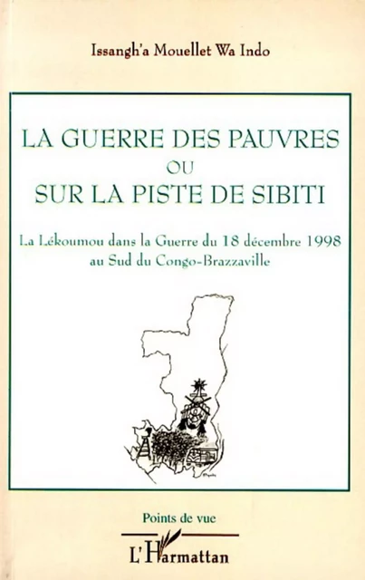 La guerre des pauvres ou sur la piste de Sibiti - Wa Indo Issangh'A Mouellet - Editions L'Harmattan