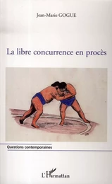 La libre concurrence en procès