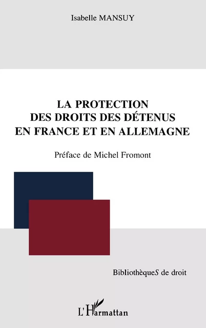 La protection des droits des détenus en France et en Allemagne - Isabelle Mansuy - Editions L'Harmattan