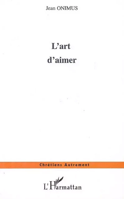 L'art d'aimer - Jean Onimus - Editions L'Harmattan