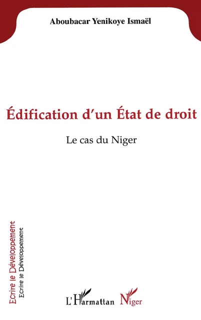 Edification d'un Etat de droit -  Yenikoye aboubacar ismael - Editions L'Harmattan