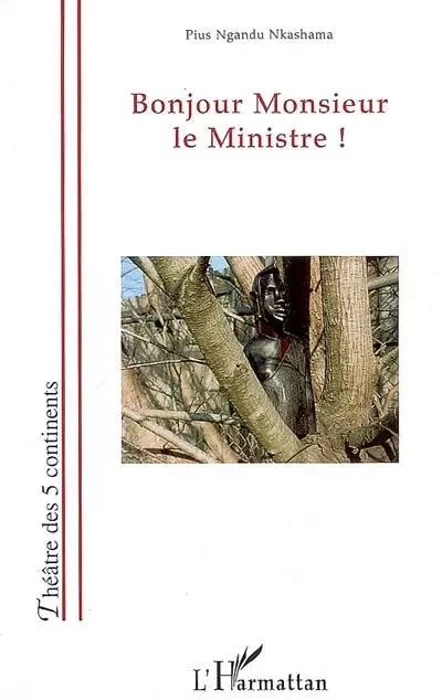 Bonjour Monsieur le Ministre! - Pius Ngandu Nkashama - Editions L'Harmattan