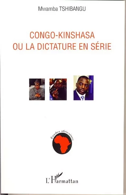 Congo-Kinshasa ou la dictature en série - Tshibangu Mwamba - Editions L'Harmattan