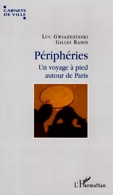 Périphéries - Luc Gwiazdzinski, Gilles Rabin - Editions L'Harmattan