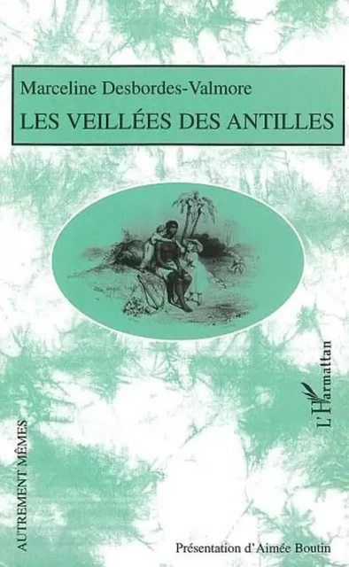 Les veillées des Antilles - Marceline Desbordes-Valmore - Editions L'Harmattan