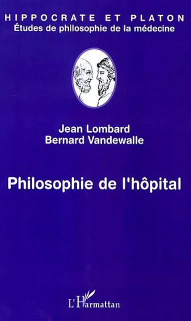 Philosophie de l'hôpital - Jean Lombard, Bernard Vandewalle - Editions L'Harmattan