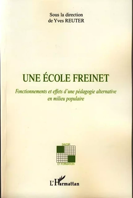 Une école Freinet - Yves Reuter - Editions L'Harmattan