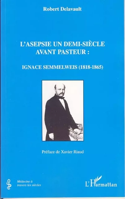 L'asepsie un demi-siècle avant Pasteur - Robert Delavault - Editions L'Harmattan