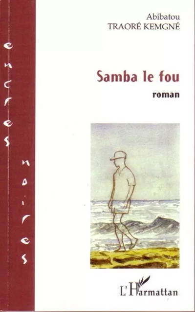 Samba le fou - Abibatou Traore Kemgne - Editions L'Harmattan