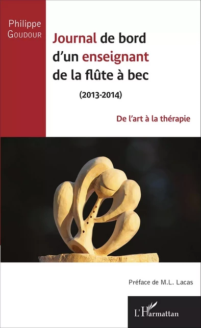 Journal de bord d'un enseignant de la flûte à bec (2013-2014) - philippe goudour - Editions L'Harmattan