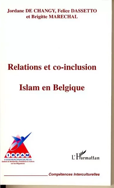 Relations et co-inclusion - Felice Dassetto, Jordane De Changy, Brigitte Maréchal - Editions L'Harmattan