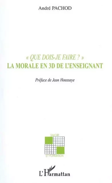 "Que dois-je faire ?" - André Pachod - Editions L'Harmattan