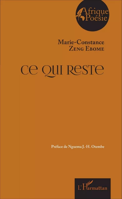 Ce qui reste - Marie-Constance Zeng Ebome - Editions L'Harmattan