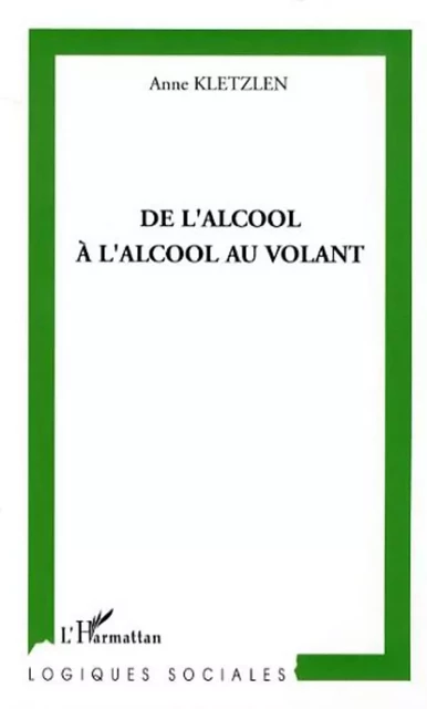 De l'alcool à l'alcool au volant - Anne Kletzen - Editions L'Harmattan