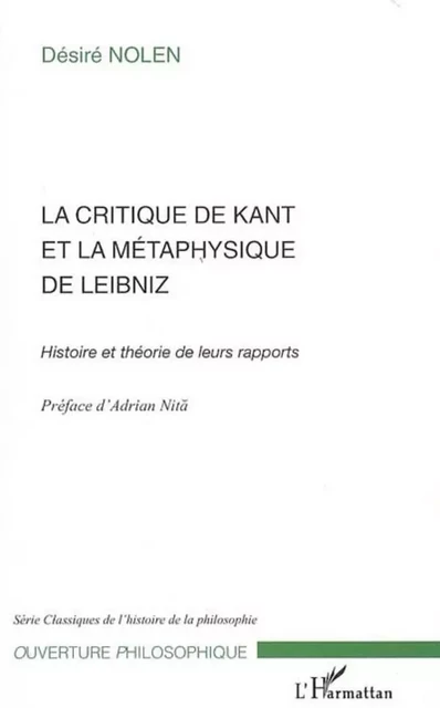 La Critique de Kant et la métaphysique de Leibniz - Désiré Nolen - Editions L'Harmattan