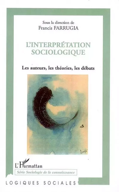 L'interprétation sociologique - Francis Farrugia - Editions L'Harmattan