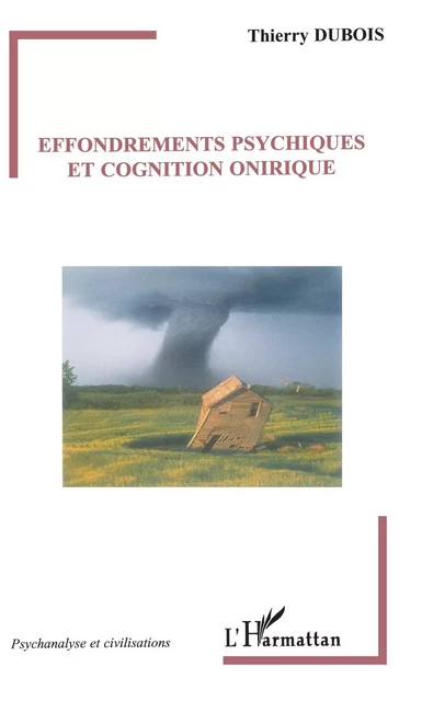 Effondrements psychiques et cognition onirique - Thierry Dubois - Editions L'Harmattan