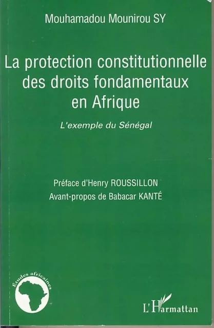 La protection constitutionnelle des droits fondamentaux en Afrique - Mounirou Sy Mouhamadou - Editions L'Harmattan