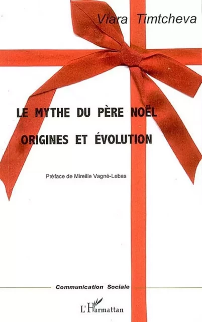 Le mythe du Père Noël - Viara Timtcheva - Editions L'Harmattan