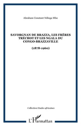 Savorgnan de Brazza, les frères Tréchot et les Ngala du Congo-Brazzaville