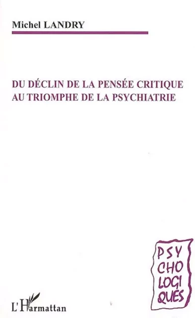 Du déclin de la pensée critique au triomphe de la psychiatrie - Michel Landry - Editions L'Harmattan