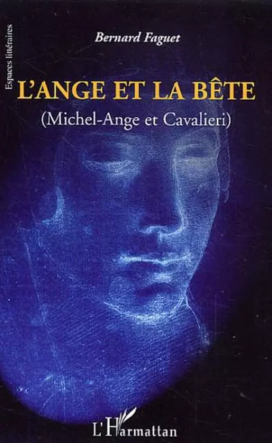 L'Ange et la Bête - Bernard Faguet - Editions L'Harmattan