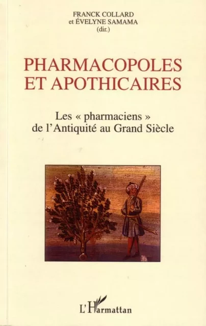 Pharmacopoles et apothicaires - Franck Collard, Evelyne Samama - Editions L'Harmattan