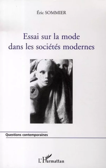 Essai sur la mode dans les sociétés modernes - Eric Sommier - Editions L'Harmattan