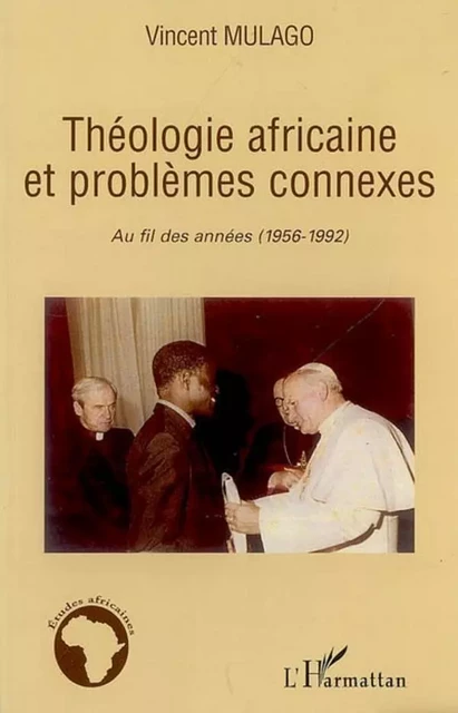 Théologie africaine et problèmes connexes - Vincent Mulago - Editions L'Harmattan