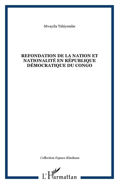 Refondation de la nation et nationalité en République démocratique du Congo - Mwayila Tshiyembe - Editions L'Harmattan