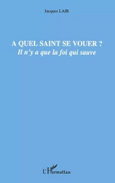 A quel saint se vouer ?