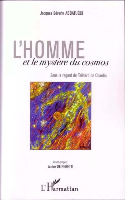 L'Homme et le mystère du cosmos - Jacques Séverin Abbatucci - Editions L'Harmattan